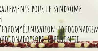 Traitements pour le Syndrome 4H d'hypomyélinisation-hypogonadisme hypogonadotrope-hypodontie