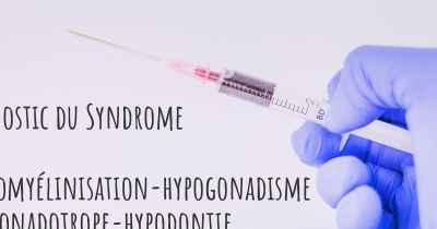 Diagnostic du Syndrome 4H d'hypomyélinisation-hypogonadisme hypogonadotrope-hypodontie