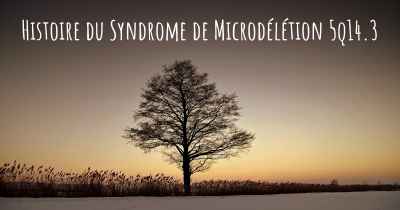 Histoire du Syndrome de Microdélétion 5q14.3