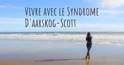 Vivre avec le Syndrome D'aarskog-Scott