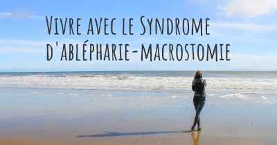 Vivre avec le Syndrome d'ablépharie-macrostomie