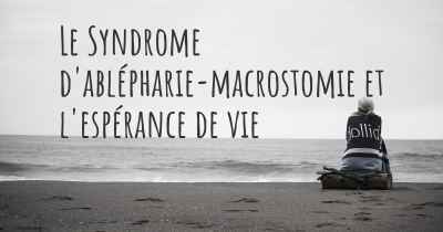 Le Syndrome d'ablépharie-macrostomie et l'espérance de vie
