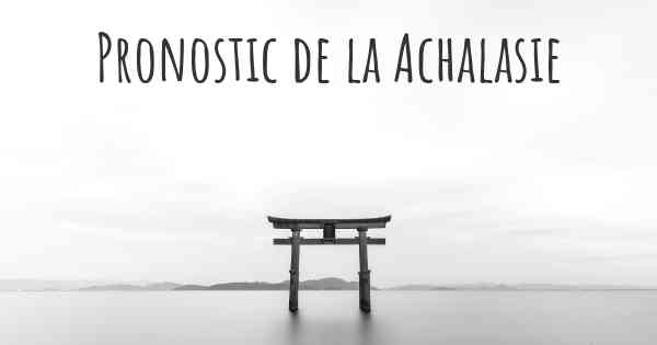 Pronostic de la Achalasie