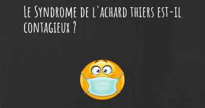 Le Syndrome de l'achard thiers est-il contagieux ?