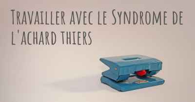 Travailler avec le Syndrome de l'achard thiers