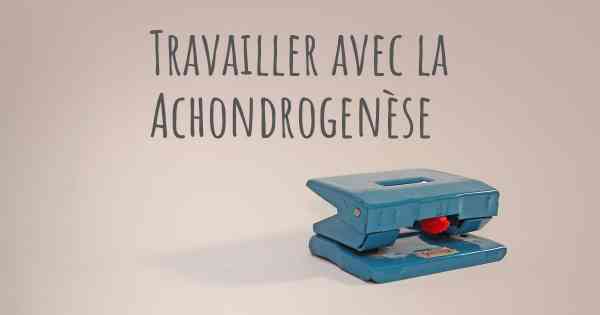 Travailler avec la Achondrogenèse