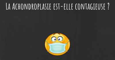 La Achondroplasie est-elle contagieuse ?