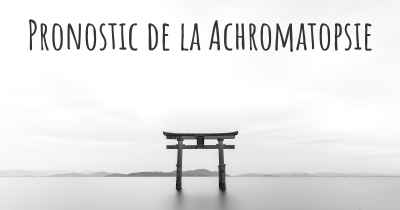 Pronostic de la Achromatopsie