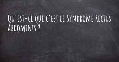 Qu'est-ce que c'est le Syndrome Rectus Abdominis ?