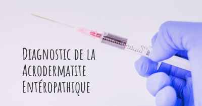 Diagnostic de la Acrodermatite Entéropathique