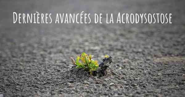 Dernières avancées de la Acrodysostose