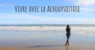 Vivre avec la Acrodysostose