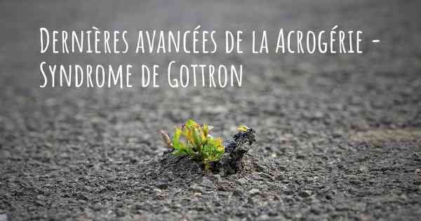 Dernières avancées de la Acrogérie - Syndrome de Gottron