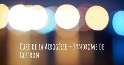 Cure de la Acrogérie - Syndrome de Gottron