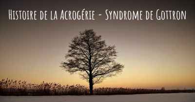 Histoire de la Acrogérie - Syndrome de Gottron