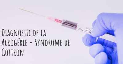 Diagnostic de la Acrogérie - Syndrome de Gottron