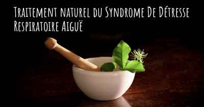 Traitement naturel du Syndrome De Détresse Respiratoire Aiguë