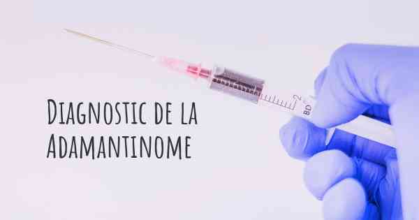 Diagnostic de la Adamantinome