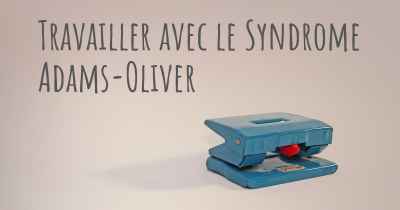 Travailler avec le Syndrome Adams-Oliver