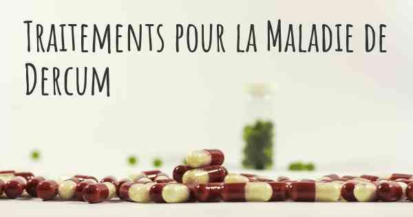 Traitements pour la Maladie de Dercum