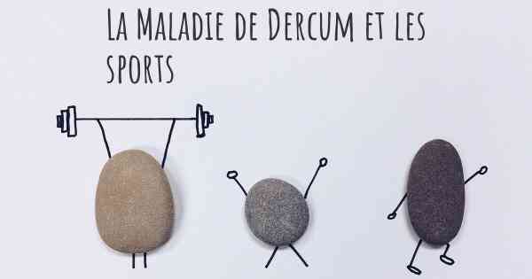 La Maladie de Dercum et les sports