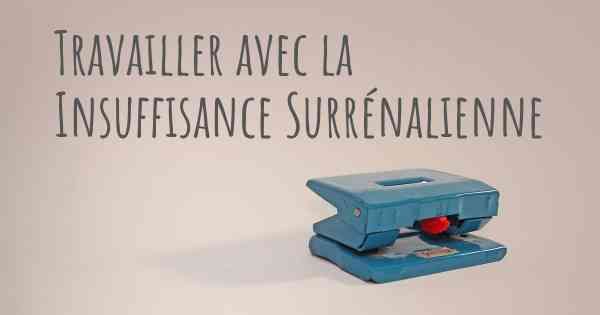 Travailler avec la Insuffisance Surrénalienne