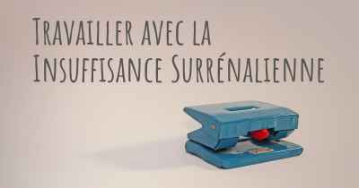 Travailler avec la Insuffisance Surrénalienne