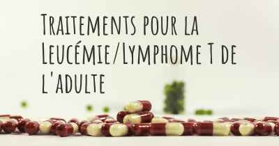 Traitements pour la Leucémie/Lymphome T de l'adulte