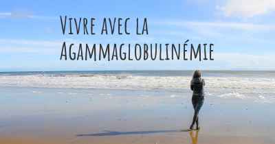 Vivre avec la Agammaglobulinémie