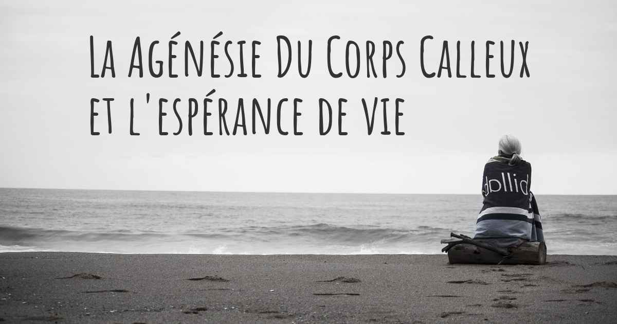 Quelle est l'espérance de vie avec la Agénésie Du Corps Calleux? Estce — free download