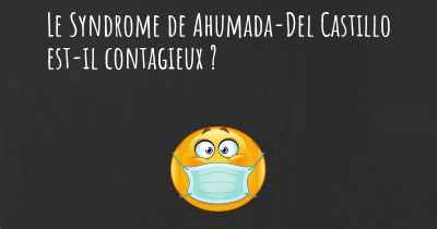 Le Syndrome de Ahumada-Del Castillo est-il contagieux ?