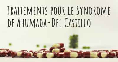 Traitements pour le Syndrome de Ahumada-Del Castillo