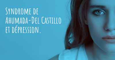 Syndrome de Ahumada-Del Castillo et dépression. 