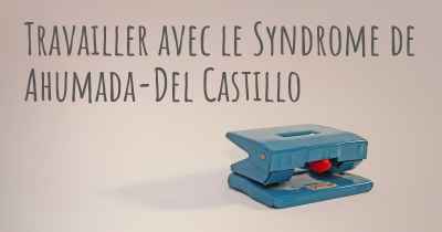 Travailler avec le Syndrome de Ahumada-Del Castillo