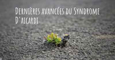 Dernières avancées du Syndrome D'aicardi