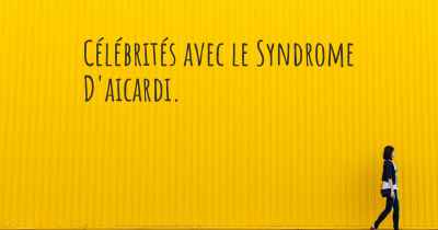 Célébrités avec le Syndrome D'aicardi. 
