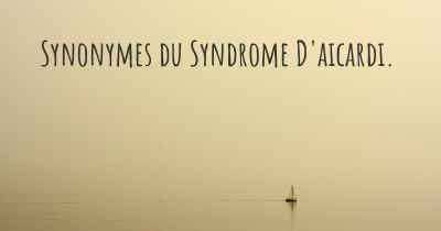 Synonymes du Syndrome D'aicardi. 