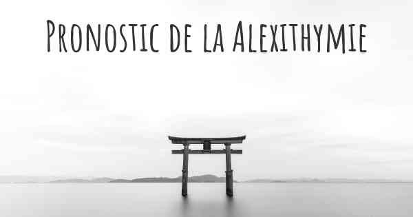 Pronostic de la Alexithymie