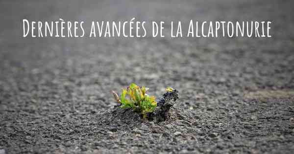 Dernières avancées de la Alcaptonurie