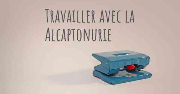 Travailler avec la Alcaptonurie