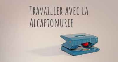 Travailler avec la Alcaptonurie