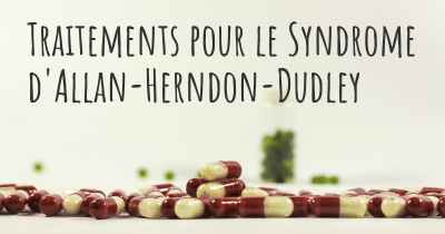 Traitements pour le Syndrome d'Allan-Herndon-Dudley