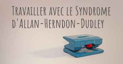 Travailler avec le Syndrome d'Allan-Herndon-Dudley