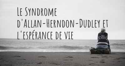 Le Syndrome d'Allan-Herndon-Dudley et l'espérance de vie