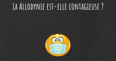 La Allodynie est-elle contagieuse ?