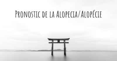 Pronostic de la Alopecia/Alopécie