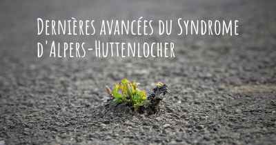 Dernières avancées du Syndrome d'Alpers-Huttenlocher