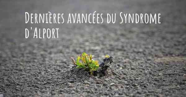 Dernières avancées du Syndrome d'Alport