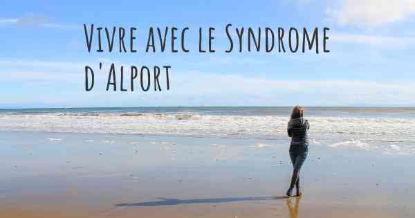 Vivre avec le Syndrome d'Alport