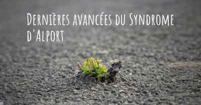 Dernières avancées du Syndrome d'Alport